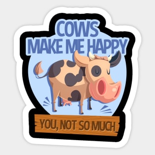 Cows Make Me Happy You Not So Much Sticker